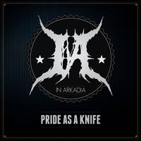 In Arkadia : Pride As a Knife